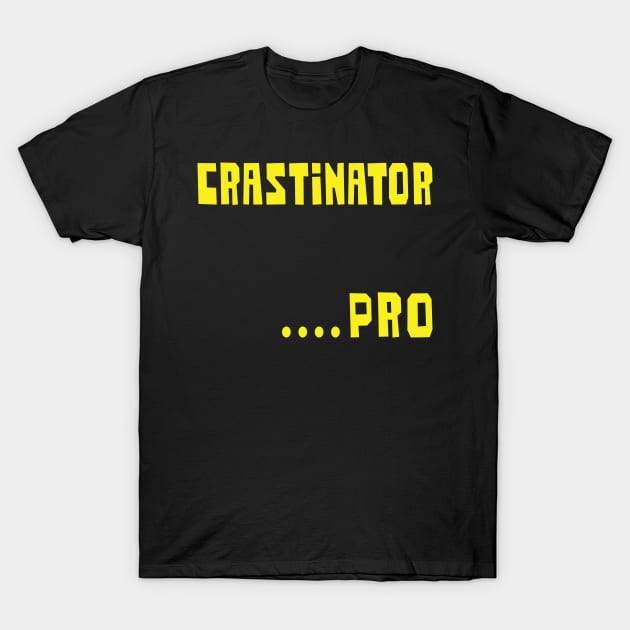 Crastinator       ......Pro T-Shirt by PelagiosCorner